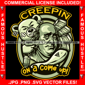 Creepin On A Come Up Scar Face Gangster Teddy Bear Robbing President Ben Franklin With Automatic Gun Pistol Vintage Scroll Tattoo Plug Trap Street Hood Ghetto Thug Hustler Hustling Drip Rich Quote Art Graphic Design Logo Print Printing Vector SVG Cut File
